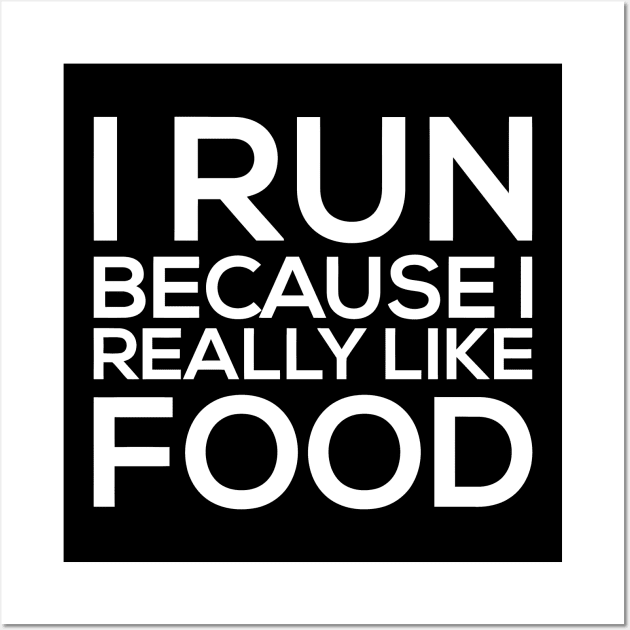 I Run Because I Really Like Food Wall Art by sally234